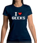 I Love Geeks (Pixels) Womens T-Shirt