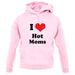 I Love Hot Moms unisex hoodie