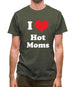 I Love Hot Moms Mens T-Shirt