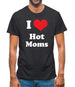 I Love Hot Moms Mens T-Shirt