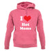 I Love Hot Moms unisex hoodie