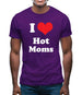 I Love Hot Moms Mens T-Shirt