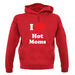 I Love Hot Moms unisex hoodie