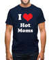 I Love Hot Moms Mens T-Shirt