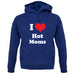I Love Hot Moms unisex hoodie