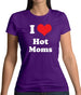 I Love Hot Moms Womens T-Shirt