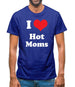 I Love Hot Moms Mens T-Shirt