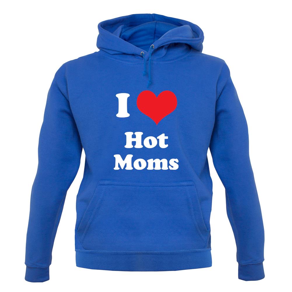 I Love Hot Moms unisex hoodie