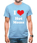 I Love Hot Moms Mens T-Shirt