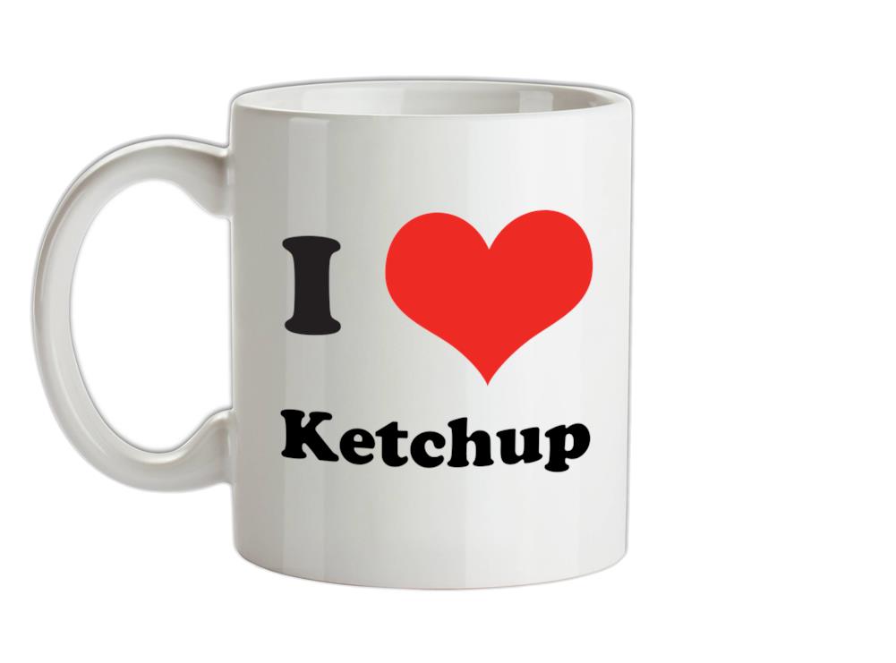 I Love Ketchup Ceramic Mug