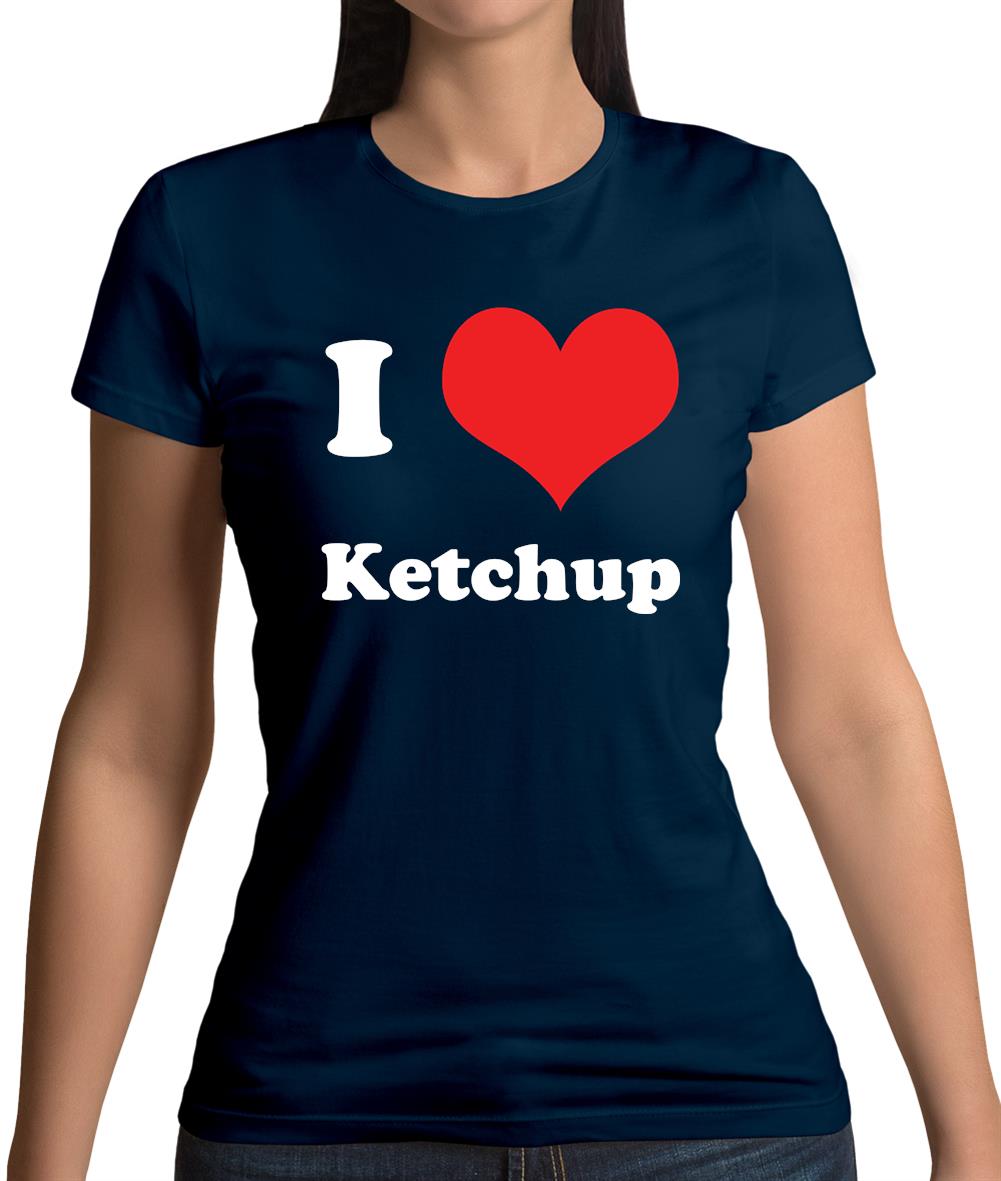 I Love Ketchup Womens T-Shirt