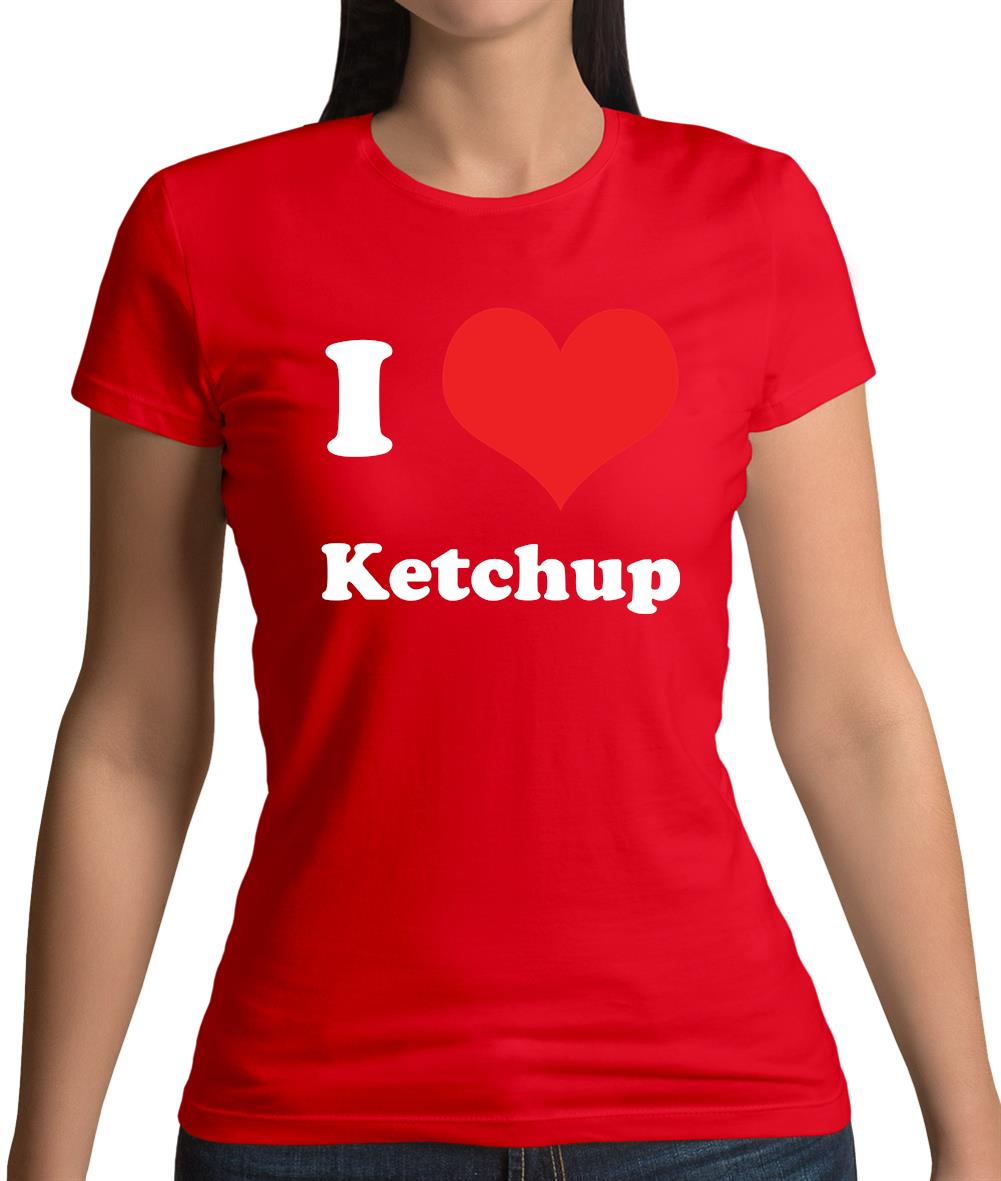 I Love Ketchup Womens T-Shirt