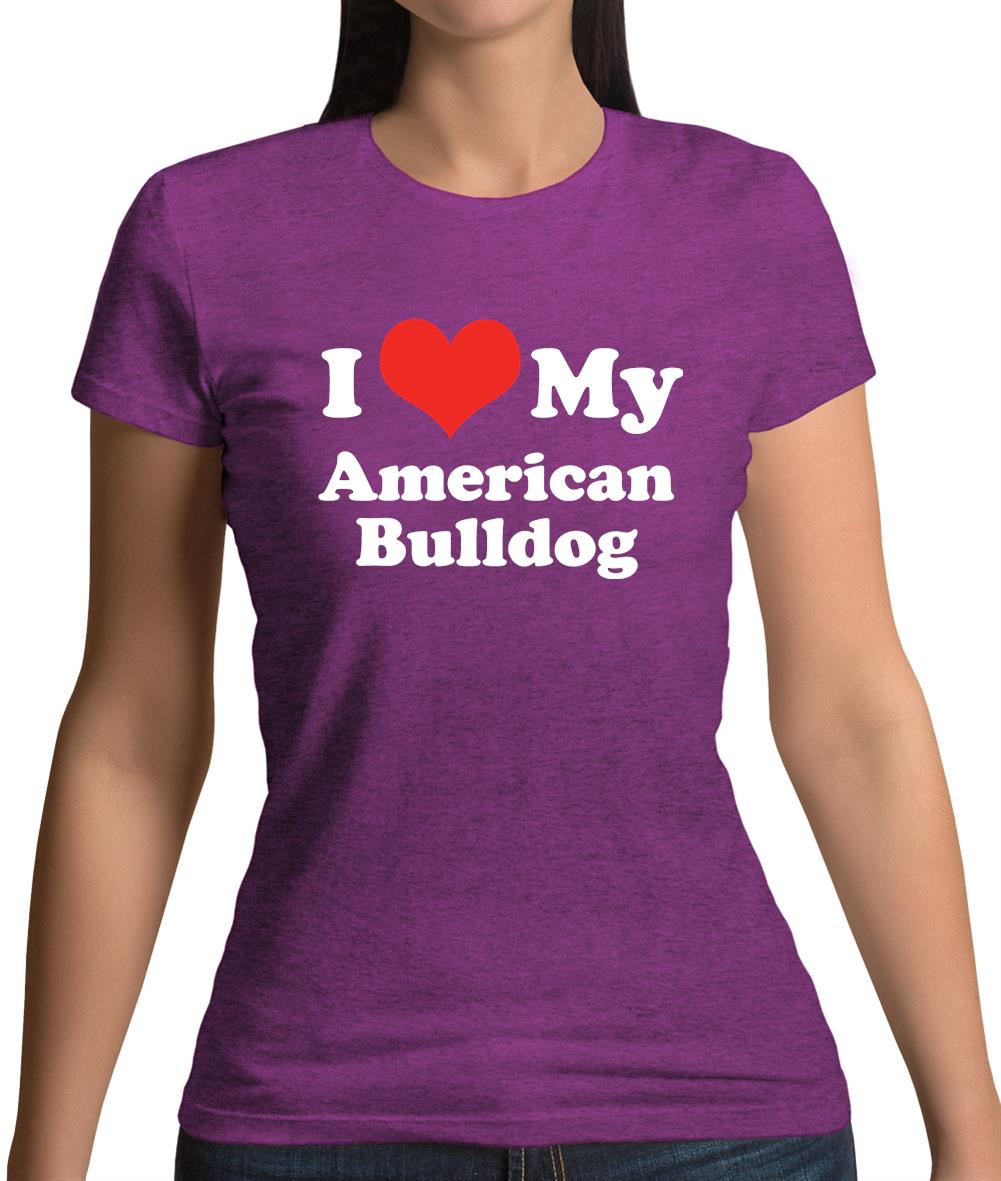 I Love My American Bulldog Womens T-Shirt