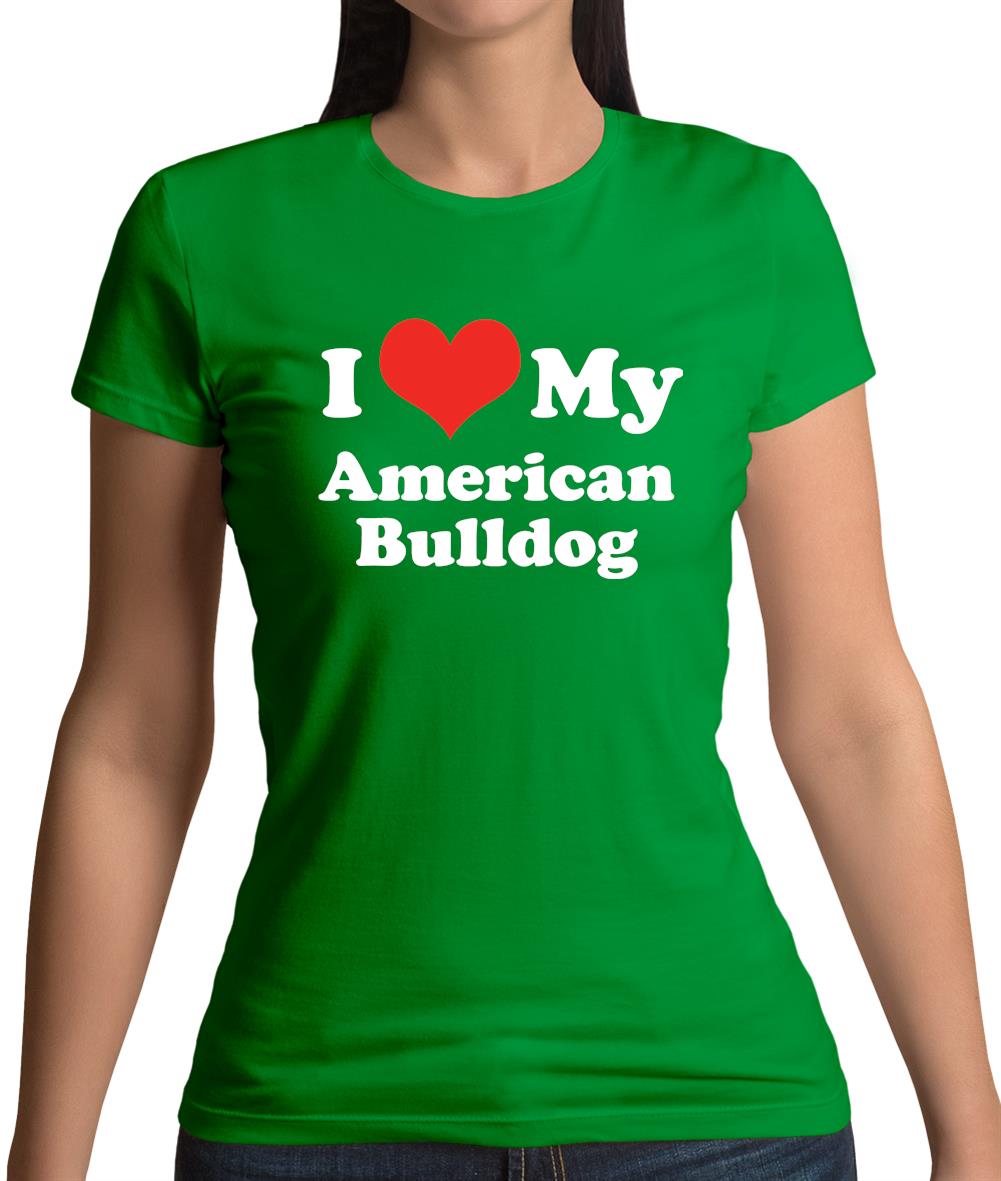 I Love My American Bulldog Womens T-Shirt