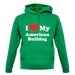 I Love My American Bulldog unisex hoodie