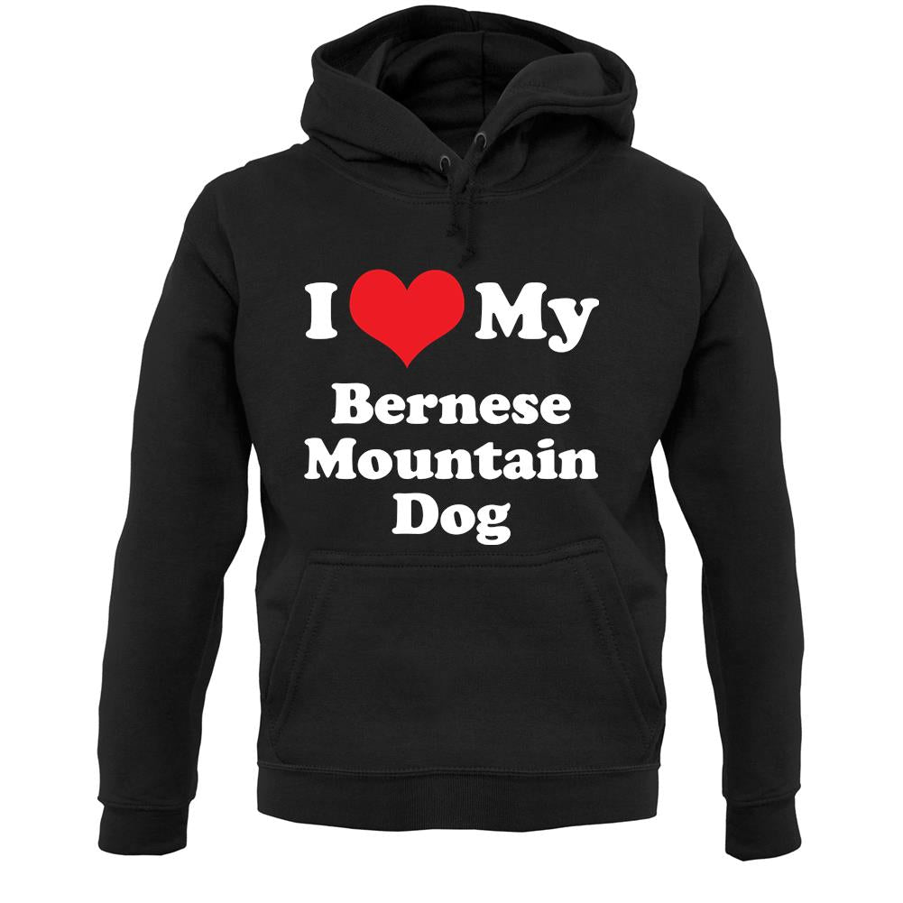 I Love My Bernese Mountain Dog Unisex Hoodie