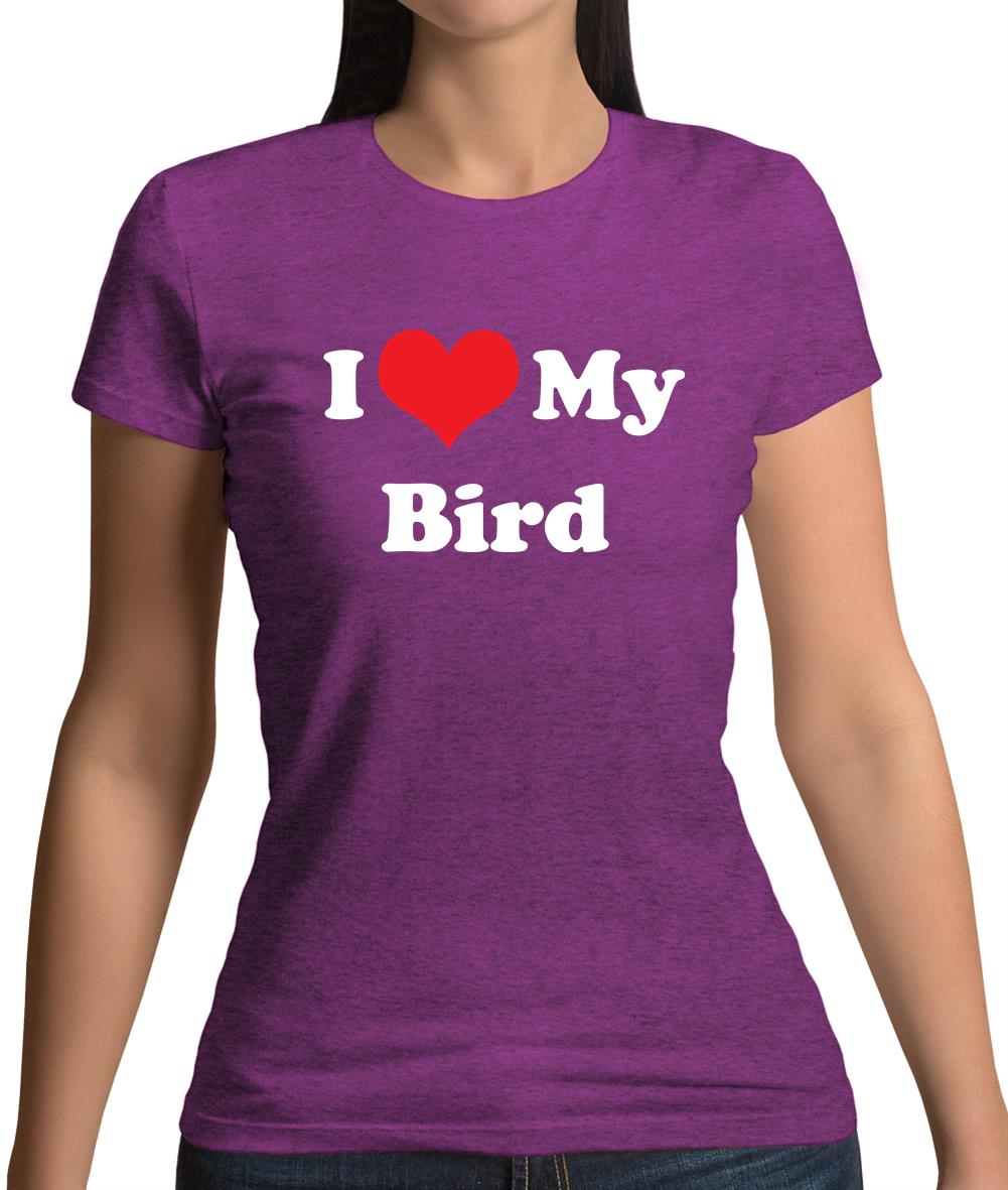 I Love My Bird Womens T-Shirt