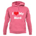 I Love My Bird unisex hoodie