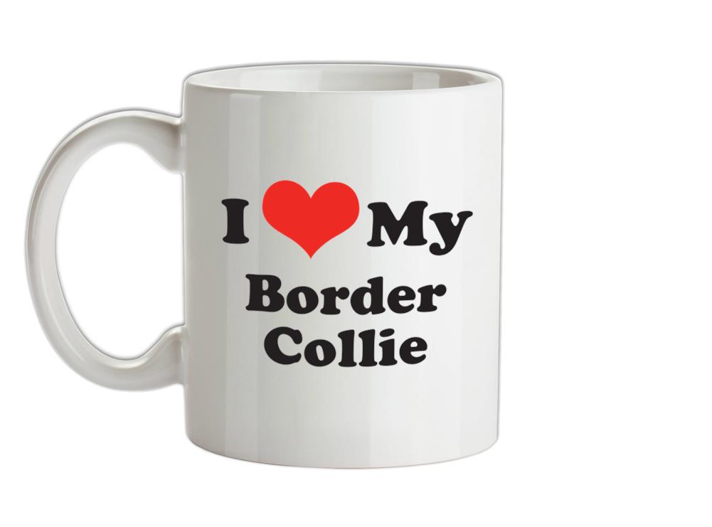 I Love My Border Collie Ceramic Mug