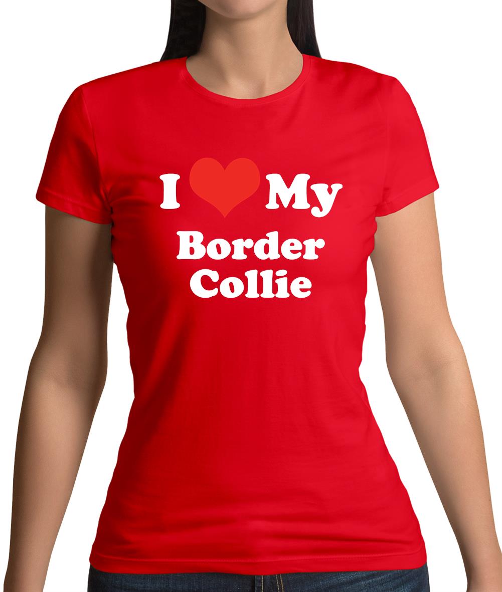 I Love My Border Collie Womens T-Shirt