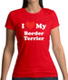 I Love My Border Terrier Womens T-Shirt