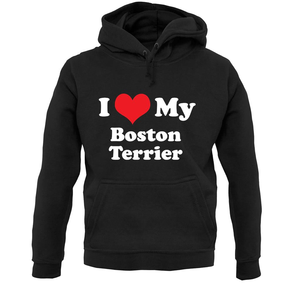 I Love My Boston Terrier Unisex Hoodie