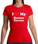 I Love My Boston Terrier Womens T-Shirt