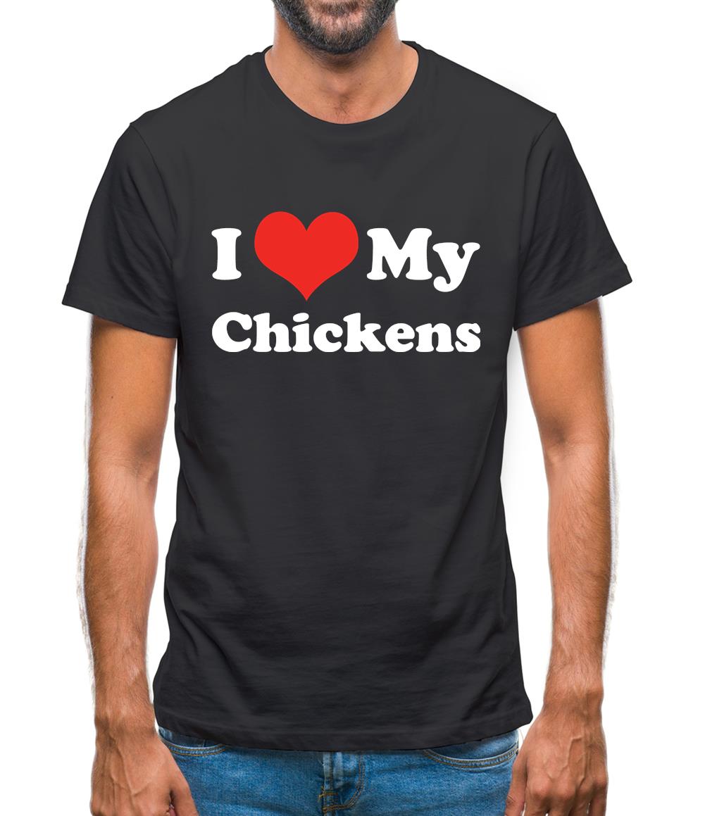 I Love My Chickens Mens T-Shirt