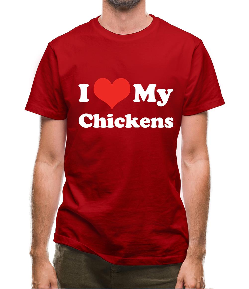 I Love My Chickens Mens T-Shirt