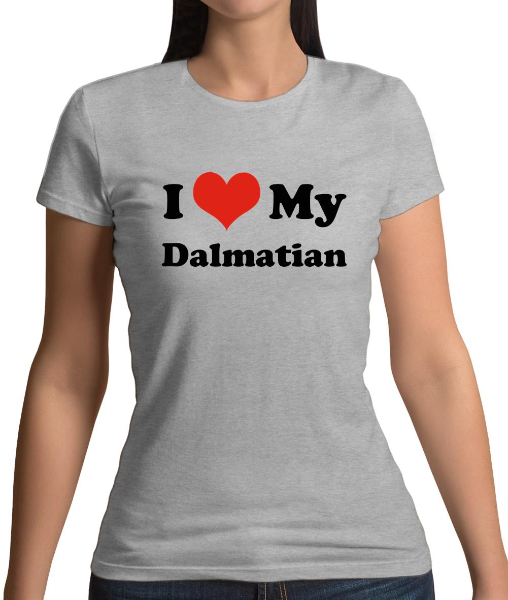 I Love My Dalmation Womens T-Shirt