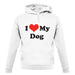 I Love My Dog unisex hoodie