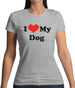 I Love My Dog Womens T-Shirt