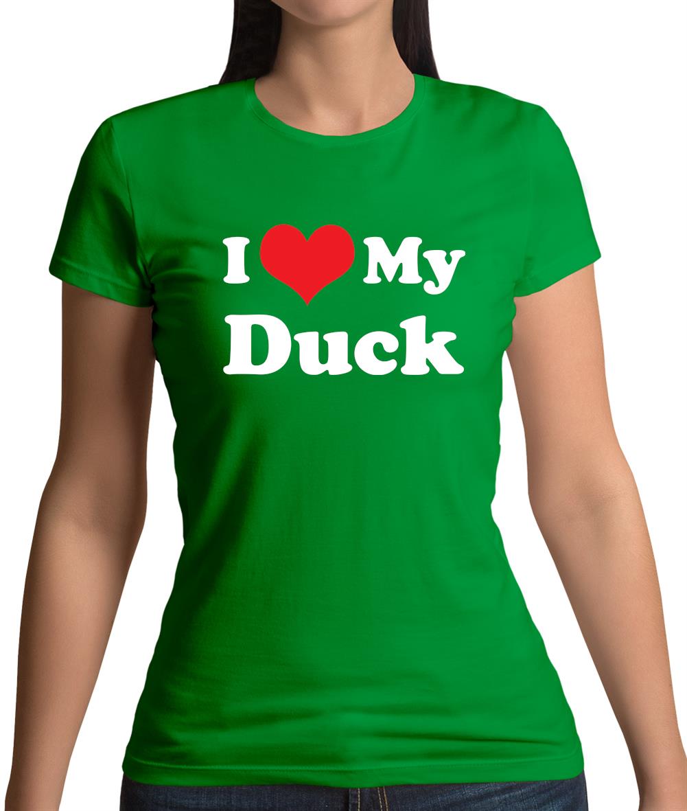 I Love My Duck Womens T-Shirt