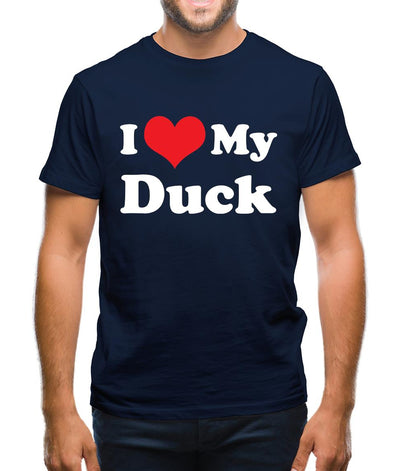 I Love My Duck Mens T-Shirt
