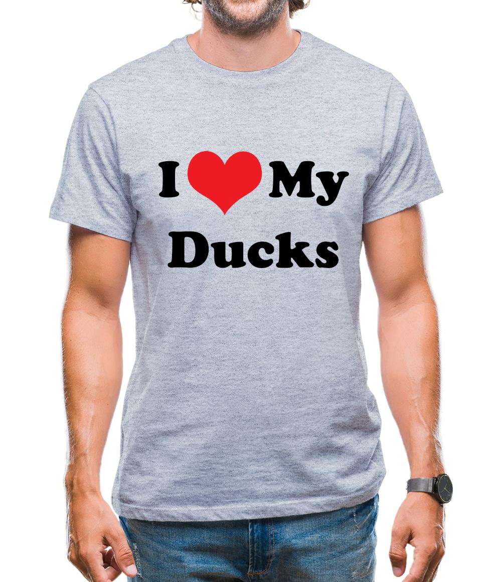 I Love My Ducks Mens T-Shirt