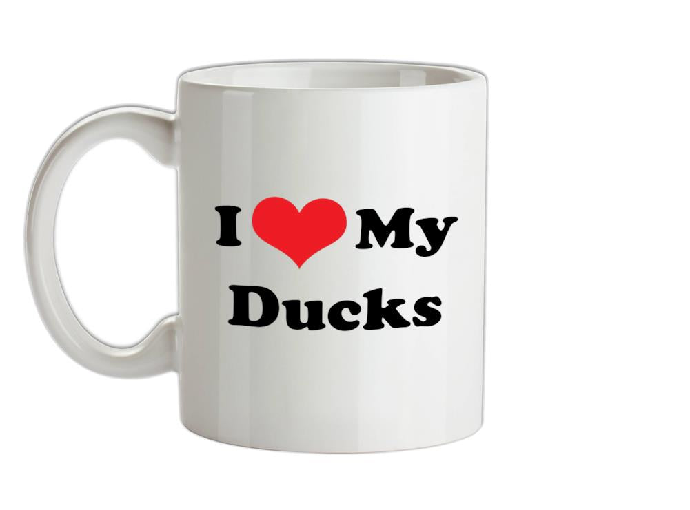 I Love My Ducks Ceramic Mug