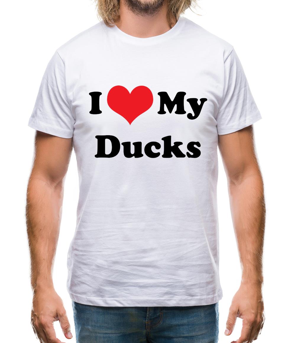 I Love My Ducks Mens T-Shirt