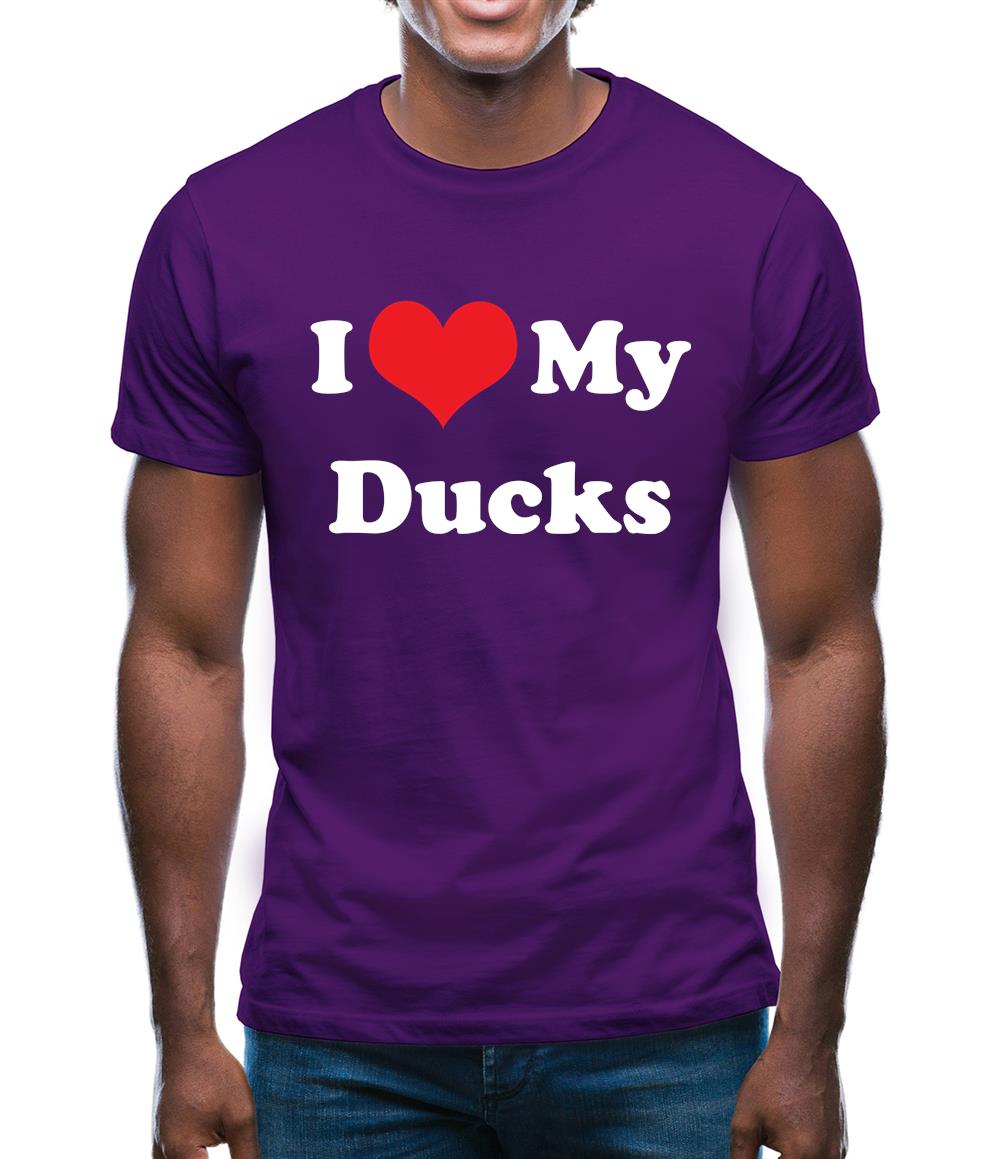 I Love My Ducks Mens T-Shirt