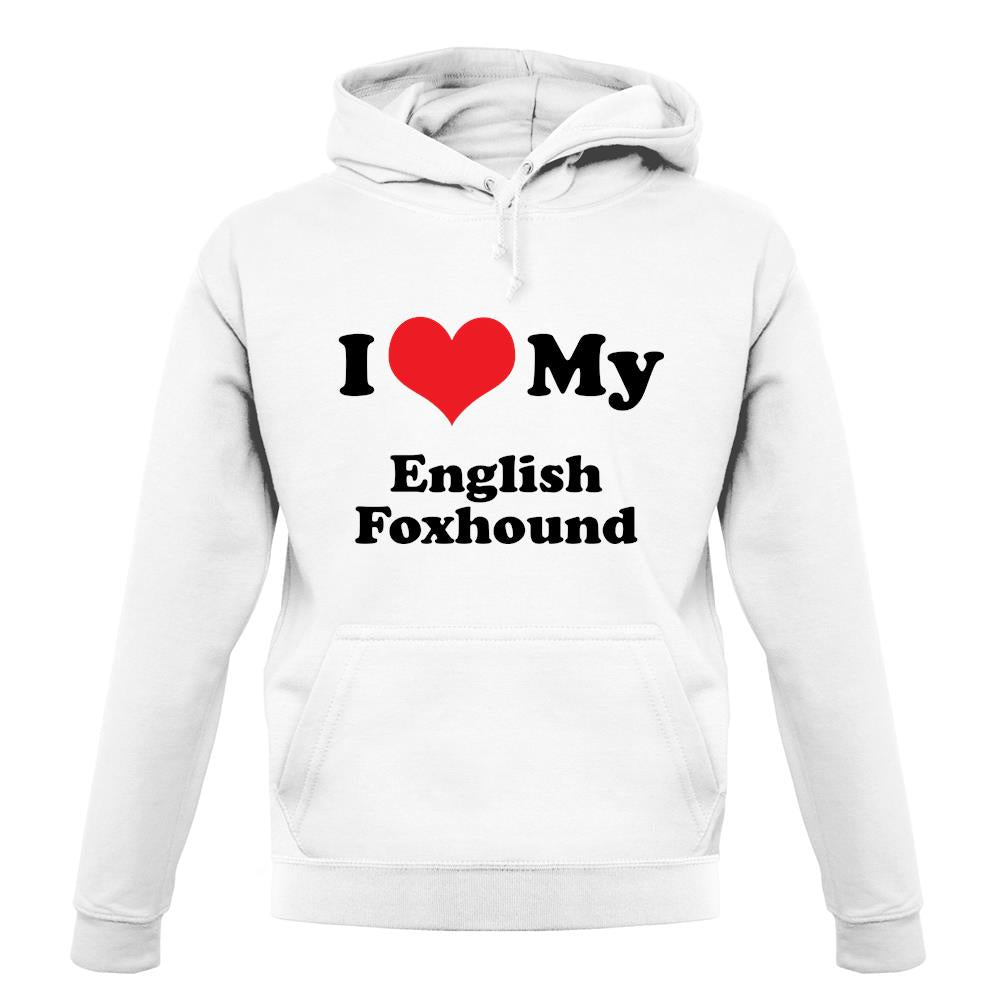 I Love My English Fox Hound unisex hoodie