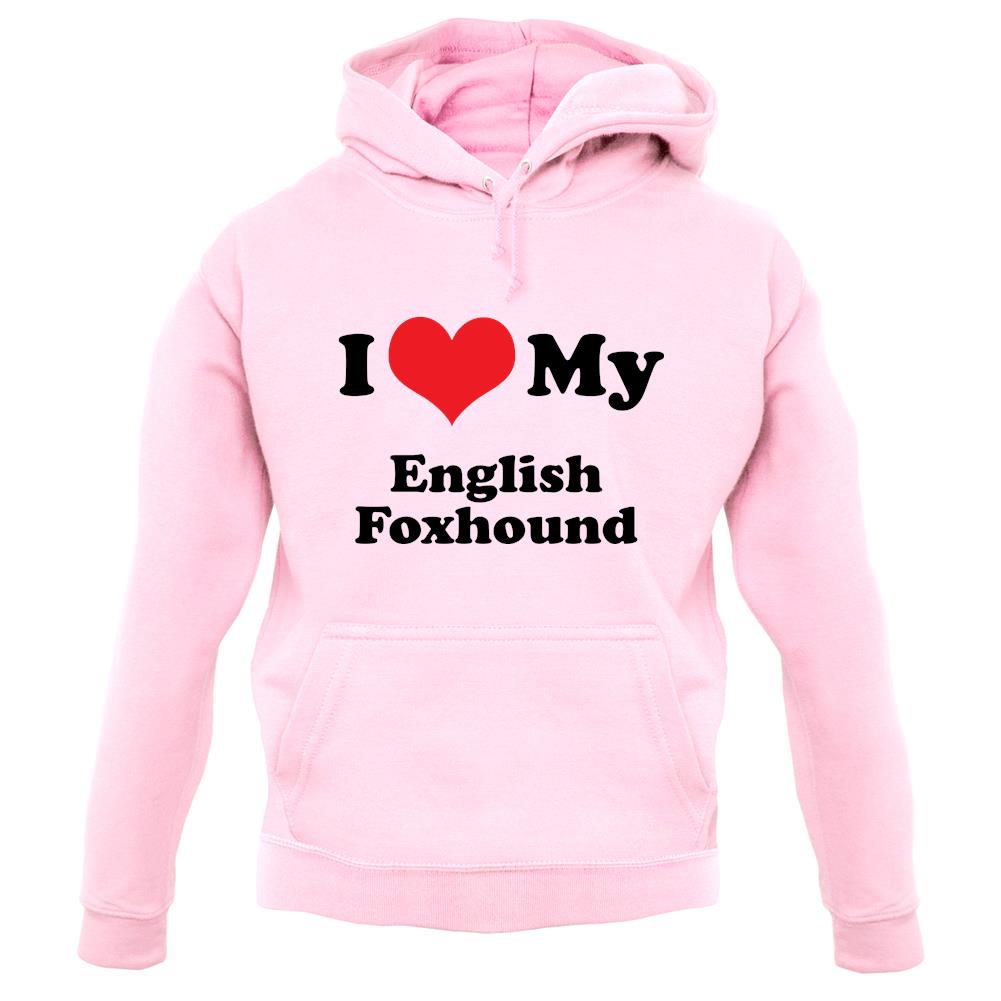I Love My English Fox Hound unisex hoodie