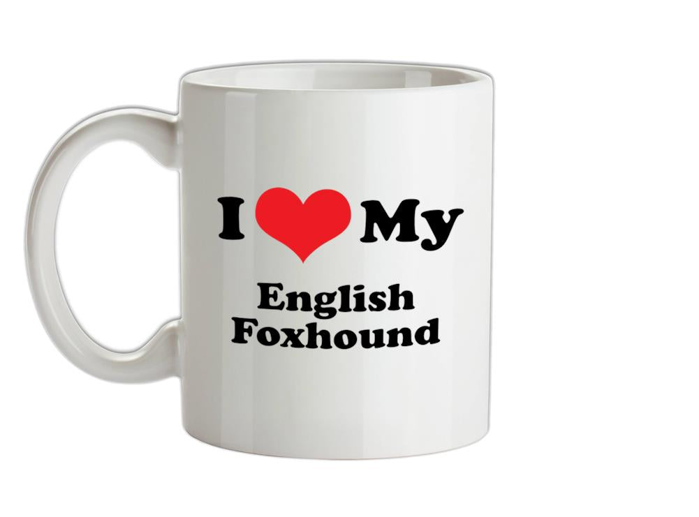 I Love My English Fox Hound Ceramic Mug