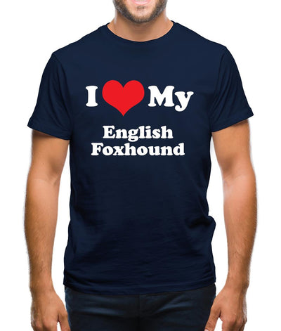 I Love My English Fox Hound Mens T-Shirt