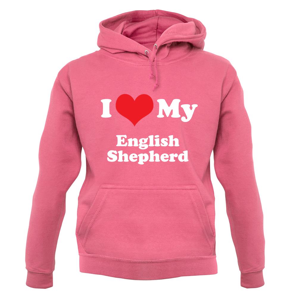 I Love My English Shepherd unisex hoodie