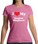 I Love My English Shepherd Womens T-Shirt