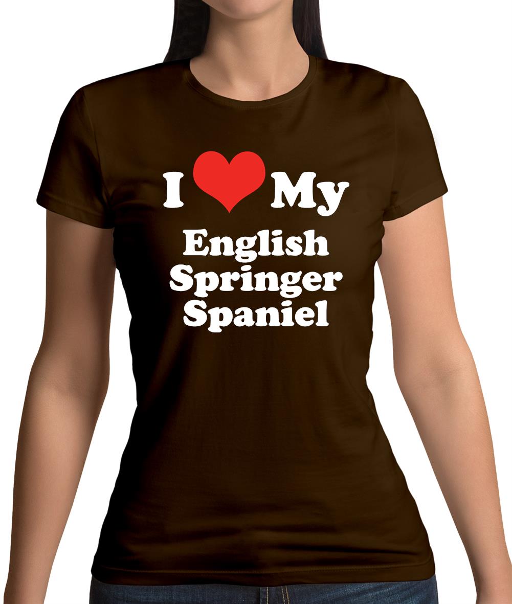 I Love My English Springer Spaniel Womens T Shirt
