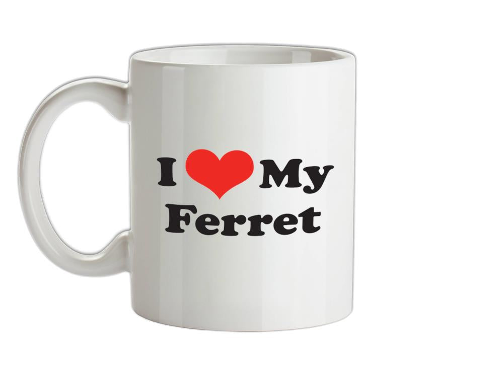 I Love My Ferret Ceramic Mug