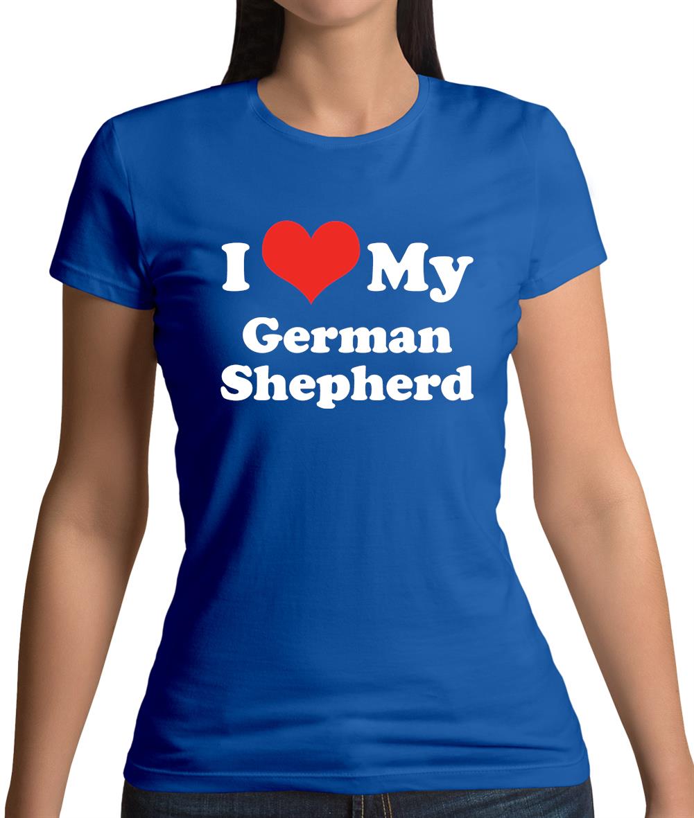I Love My German Shepherd Womens T-Shirt