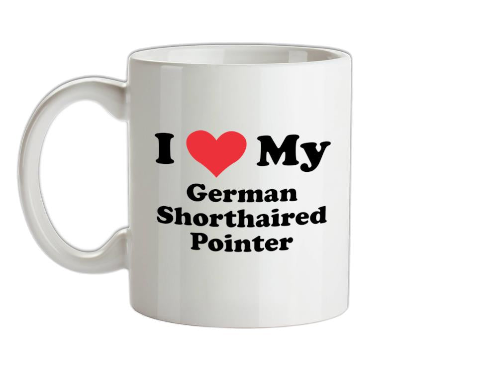 I Love My German Shorthaired Pointer Ceramic Mug