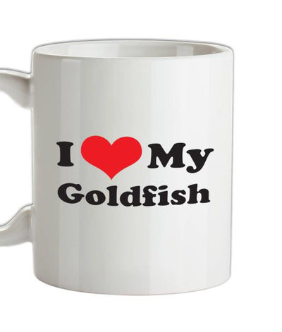 I Love My Goldfish Ceramic Mug