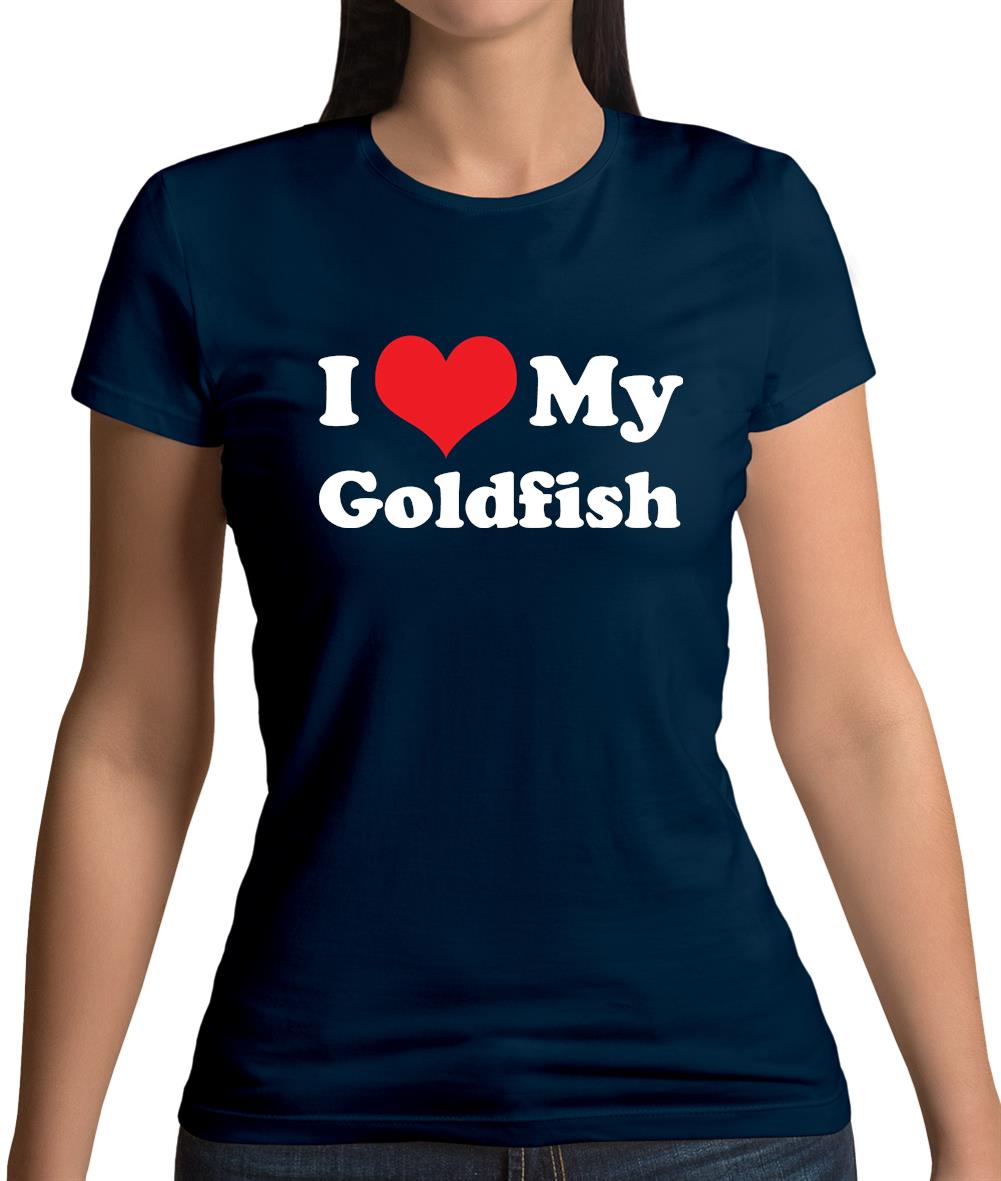I Love My Goldfish Womens T-Shirt